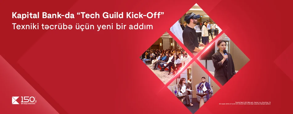 Kapital Bankda “Tech Guild KickOff”: Texniki təcrübələrin paylaşılması üçün yeni platformanın açılışı baş tutdu