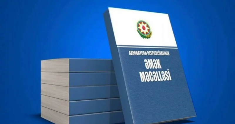 Əmək Məcəlləsinə üç əsas istiqamət üzrə dəyişikliklər edildi