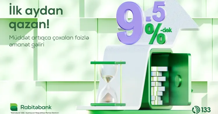 Rabitəbankda əmanətiniz ilk aydan qazanc gətirəcək!