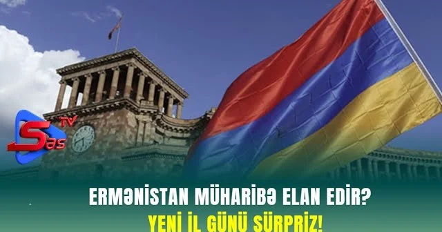 Ermənistan Müharibə ELAN EDİR? YENİ İL GÜNÜ SÜRPRİZ!