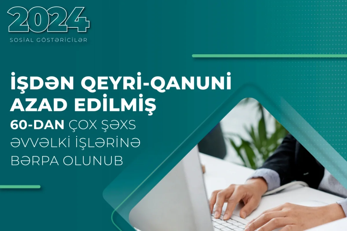 Qanunsuz çıxarılan 60 dan çox şəxs əvvəlki işinə bərpa olundu, 213 min manat ödənildi