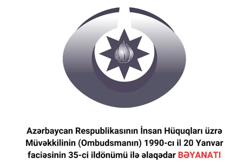 Ombudsman 20 Yanvar faciəsinin 35 ci ildönümü ilə əlaqədar bəyanat yaydı