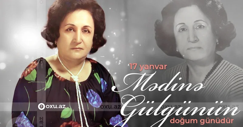 Mədinə Gülgünün anadan olmasının 100 cü ildönümü tamam olur