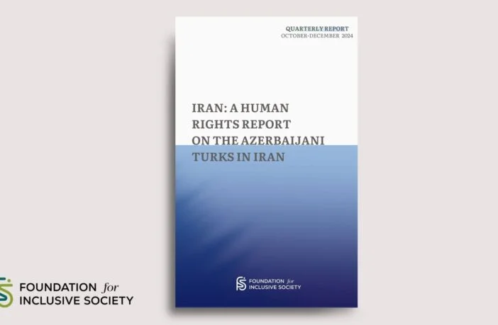 “İnklüziv Toplum Fondu” İranda Azərbaycan Türkləri ilə bağlı insan haqları hesabatı yayıb