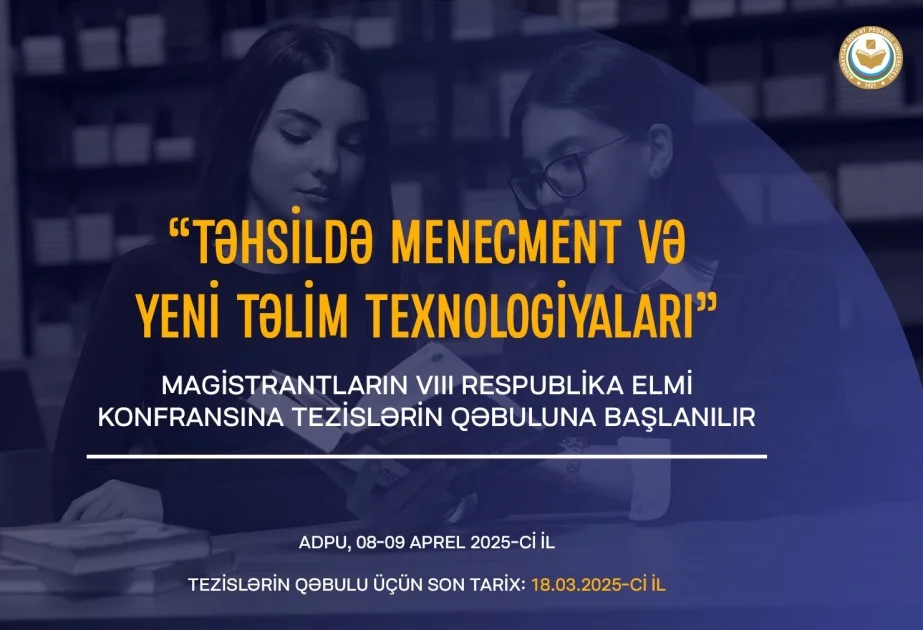 Magistrantların VIII respublika elmi konfransına tezislərin qəbuluna başlanılır