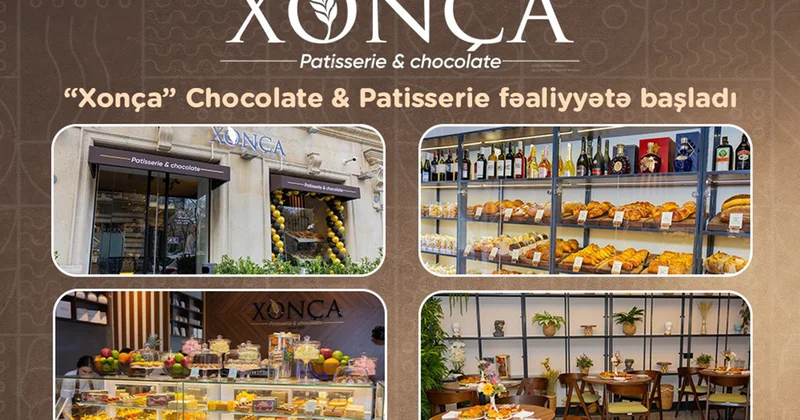 Şəhərin mərkəzində “Xonça Chocolate & Patisserie” fəaliyyətə başladı Fotolar