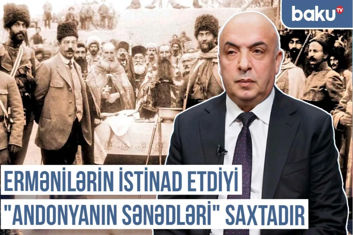 Qərbi Azərbaycan Xronikası: Ermənilərin istinad etdiyi Andonyanın sənədləri saxtadır