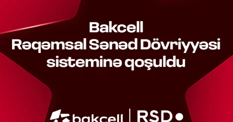 Bakcell присоединился к системе цифрового документооборота (RSD)