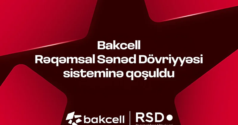 “Bakcell” Rəqəmsal Sənəd Dövriyyəsi (RSD) sisteminə qoşulub