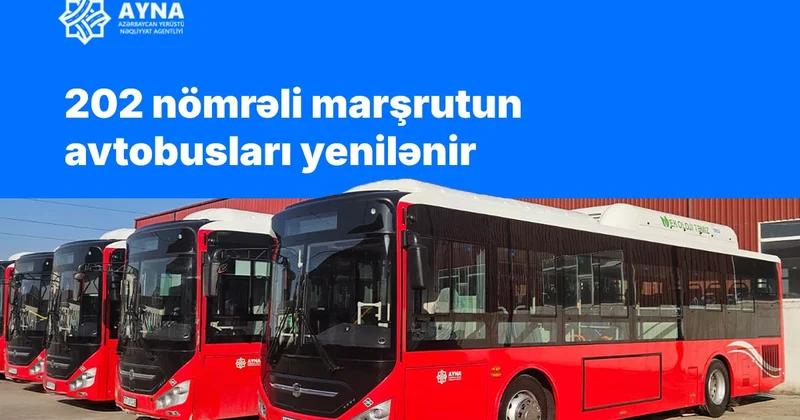 202 nömrəli marşrutun avtobusları yenilənir