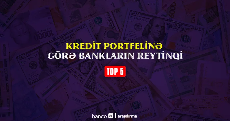 Ən çox kredit verən banklar TOP 5