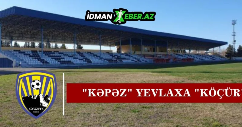 SON DƏQİQƏ! “Kəpəz” Yevlaxa “köçür”