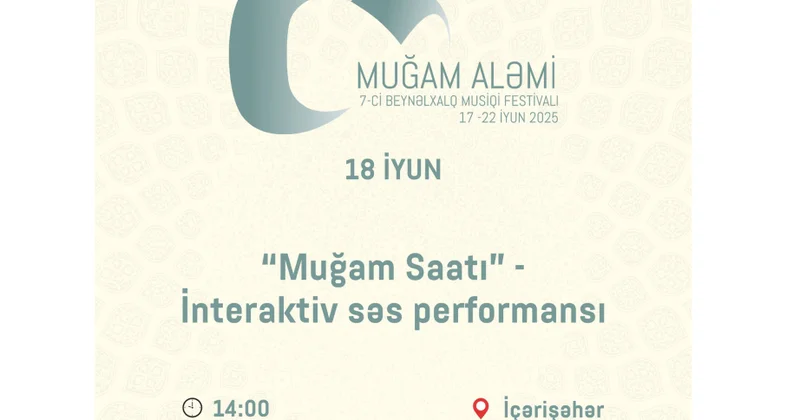 İçərişəhərdə “Muğam saatı” İnteraktiv səs performansı baş tutacaq