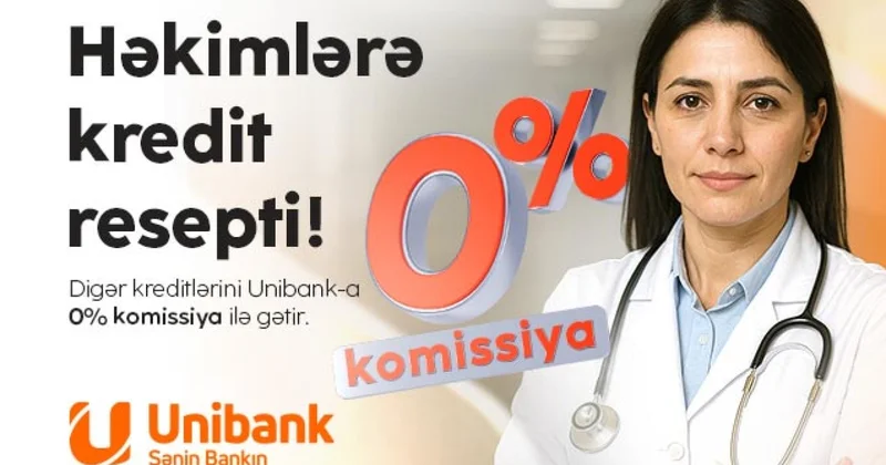 “Unibank” səhiyyə işçiləri üçün xüsusi kampaniya keçirir: 0 % komissiyalı kredit