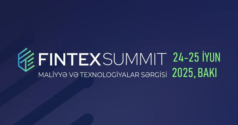 В Баку пройдет FINTEX SUMMIT 2025 выставка финансов и технологий