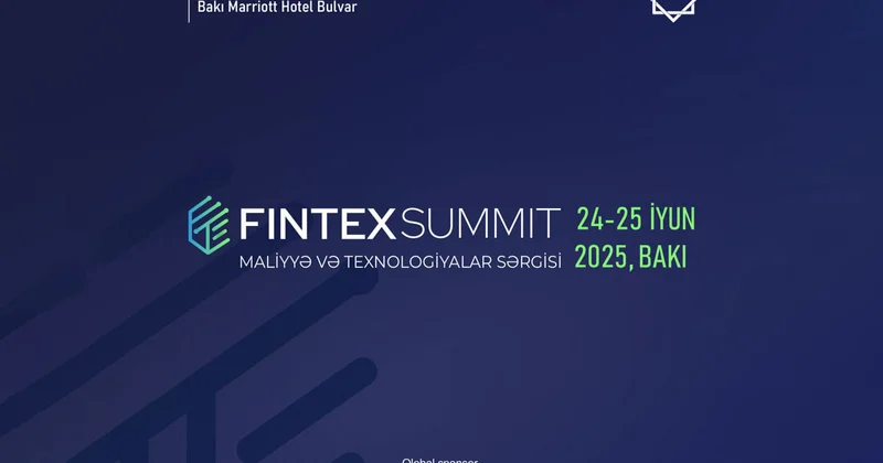 Bakıda “FİNTEX SAMMİT 2025 Maliyyə və Texnologiyalar Sərgisi” keçiriləcək