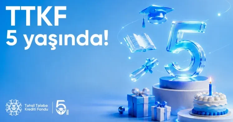 Təhsil Tələbə Krediti Fondu 5 YAŞINDA