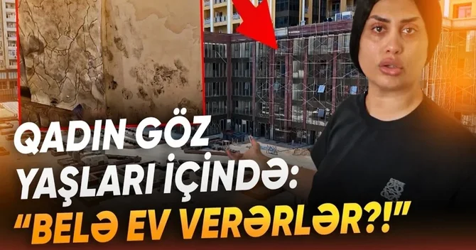 2023 cü ildə bizə zəng vurdular ki, eviniz hazırdır Sakin şirkət tərəfindən aldadıldığını İDDİA ETDİ