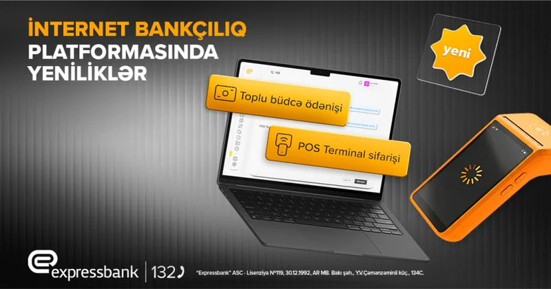 ® “Expressbank”ın İnternet Bankçılıq platformasında YENİLİKLƏR