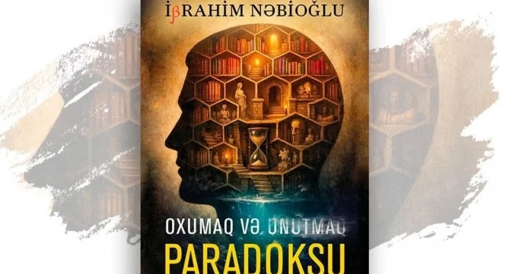 “Oxumaq və Unutmaq Paradoksu”