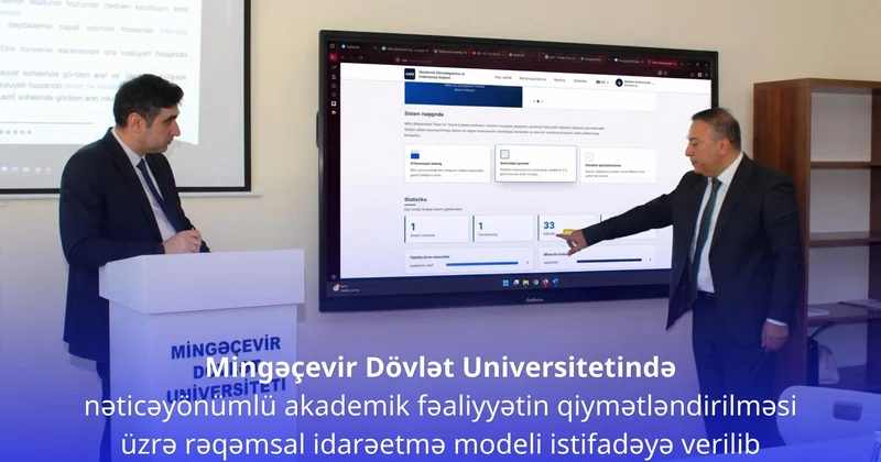 Mingəçevir Dövlət Universitetində nəticəyönümlü akademik fəaliyyətin qiymətləndirilməsi üzrə rəqəmsal idarəetmə modeli istifadəyə verilib