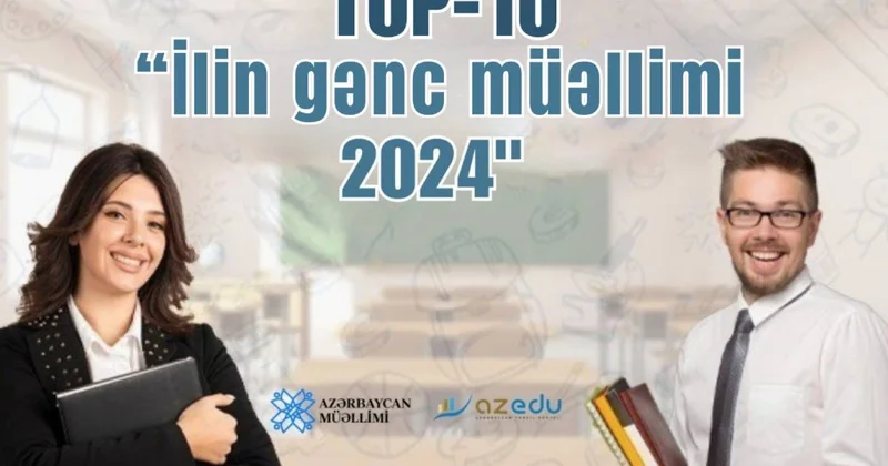 “İlin gənc müəllimi” 2024, ilk onluq SİYAHI