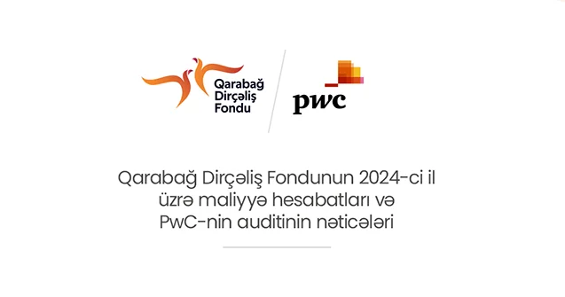 Qarabağ Dirçəliş Fondunun maliyyə hesabatları “PwC”nin auditindən uğurla keçdi