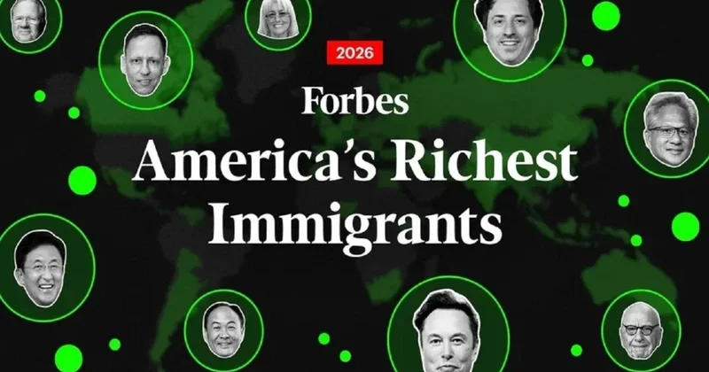 Forbes ABŞ ın ən varlı immiqrant milyarderlərini açıqladı: Siyahıda rekord artım
