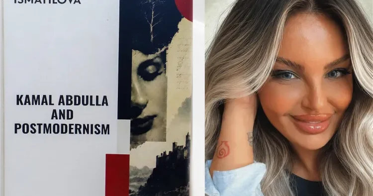 Nərgiz İsmayılovanın “Kamal Abdulla və postmodernizm” kitabı ingilis dilində çap olunub