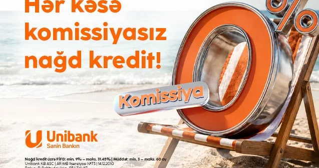 “Unibank”dan 2 günlük sərfəli nağd kredit aksiyası: 0% komissiya ilə