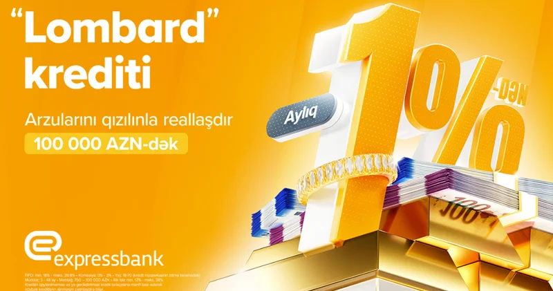 Aylıq 1% dən başlayan “Lombard” krediti