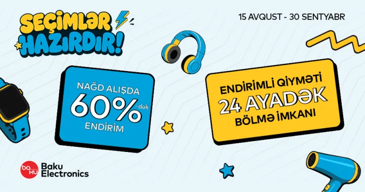 Yeni mövsüm başlayır, Baku Electronics də “Seçimlər Hazırdır”! ®