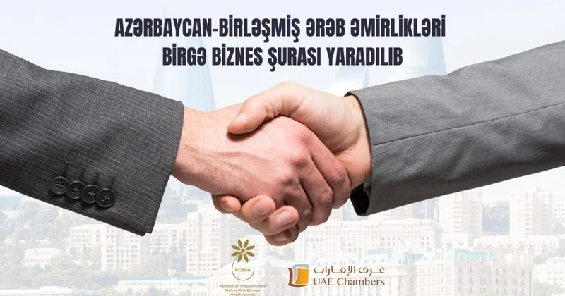 Azərbaycan və Birləşmiş Ərəb Əmirlikləri arasında Birgə Biznes Şurası yaradılıb