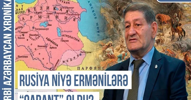 Qərbi Azərbaycan Xronikası: Böyük Ermənistan xülyası necə uydurulub?