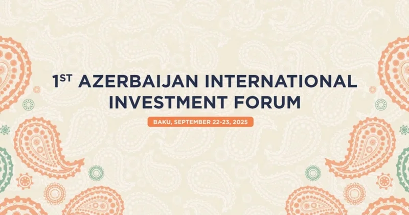 Gələn həftə Bakıda 1 ci Azərbaycan Beynəlxalq İnvestisiya Forumu başlayır