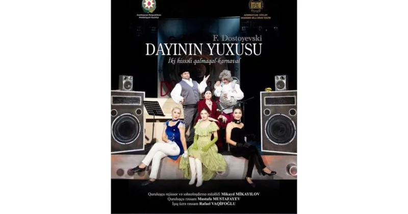 Səhnədə gördüyümüz “Dayının yuxusu”
