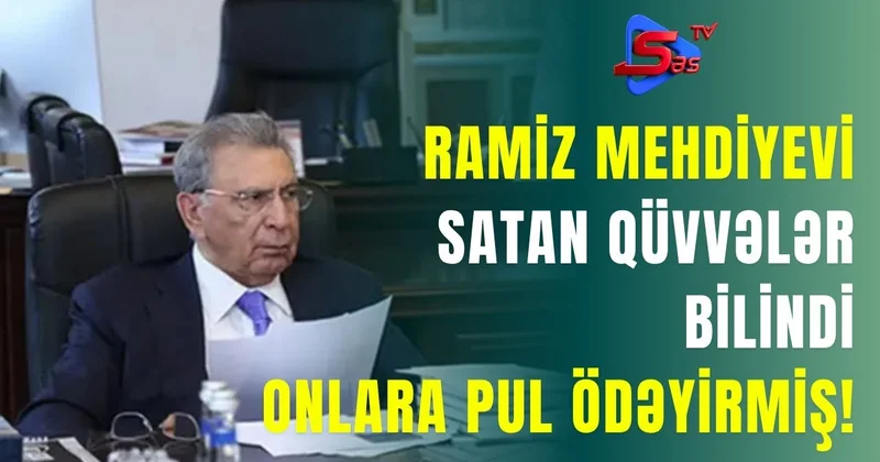 Ramiz Mehdiyevi Satan Qüvvələr BİLİNDİ ONLARA PUL ÖDƏYİRMİŞ!