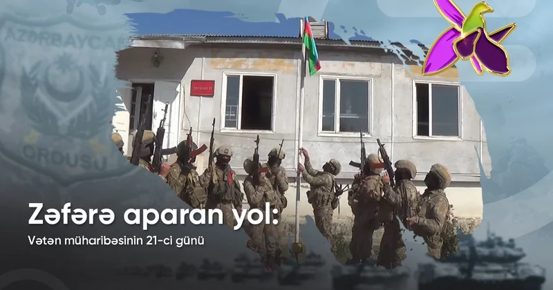 Zəfərə aparan yol: Vətən müharibəsinin 21 ci günü