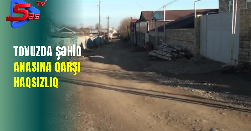 Tovuzda şəhid anasına qarşı haqsızlıq