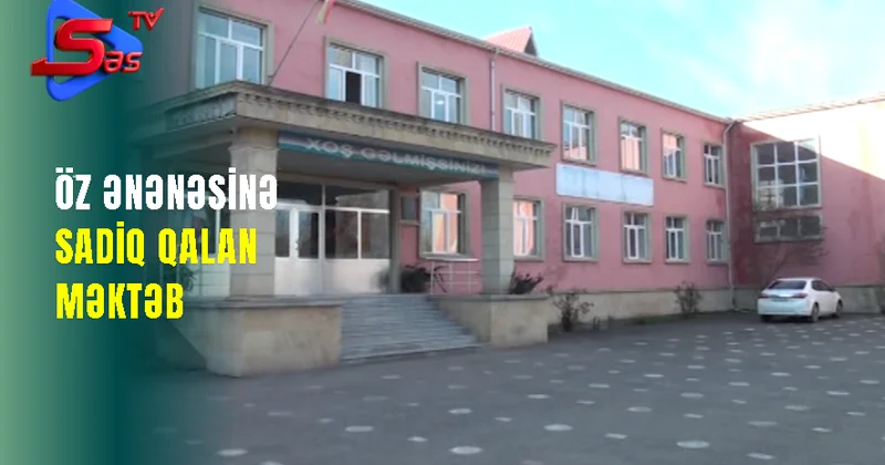 Öz ənənəsinə sadiq qalan məktəb