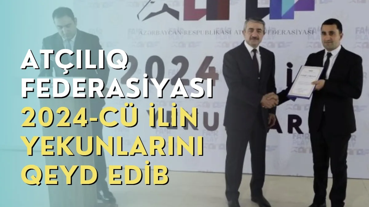 Atçılıq Federasiyası 2024 cü ilin yekunlarını qeyd edib