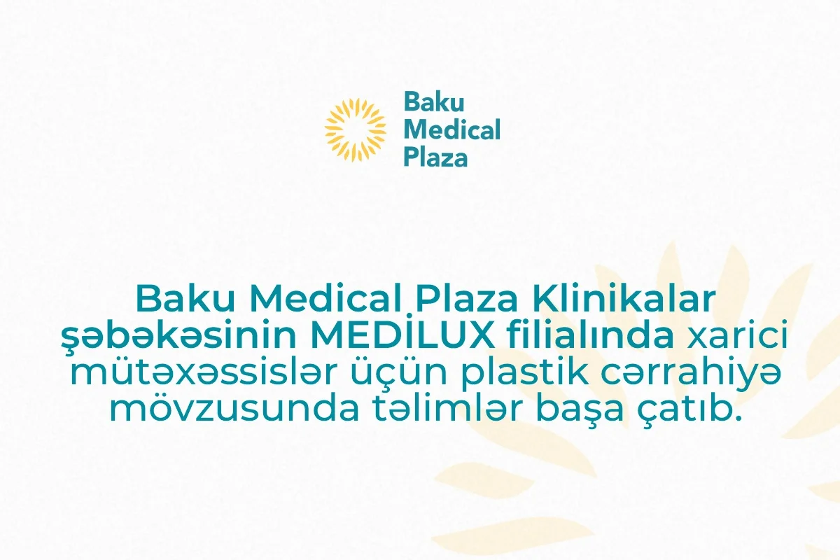 Baku Medical Plaza Medilux da plastik cərrahiyyə təlimləri uğurla başa çatdı