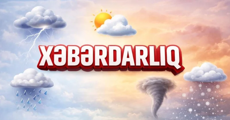 Hava yağıntılı olacaq, temperatur 4 6 dərəcə enəcək XƏBƏRDARLIQ