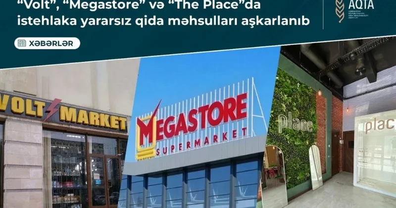 “Volt”, “Megastore” və “The Place”da vaxtı keçmiş qida məhsulları aşkarlanıb