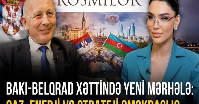 Bakı Belqrad xəttində yeni mərhələ: Qaz, enerji və strateji əməkdaşlıq VİDEO