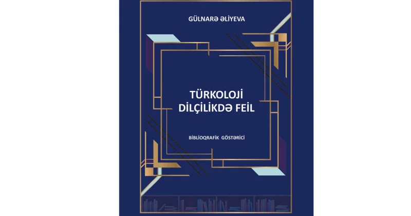 “Türkoloji dilçilikdə feil” yeni biblioqrafik nəşr