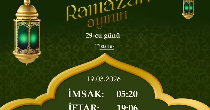 İftar vaxtı 19 mart 2026: Ramazanın 29 cu günü