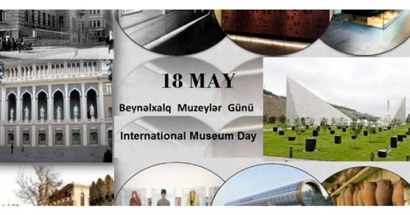 18 May Beynəlxalq Muzeylər Günüdür