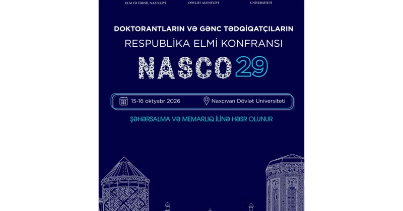 Naxçıvan Dövlət Universitetində Doktorantların və gənc tədqiqatçıların Respublika elmi konfransı keçiriləcək