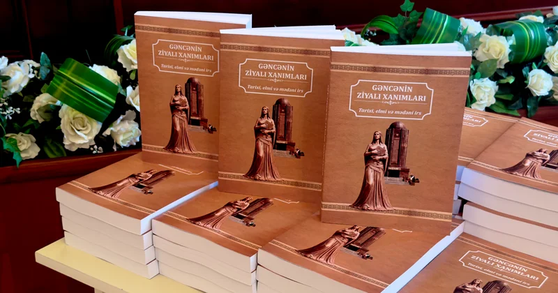 Gəncədə “Gəncənin ziyalı xanımları: tarixi, elmi və mədəni irs” kitabının təqdimatı keçirilib